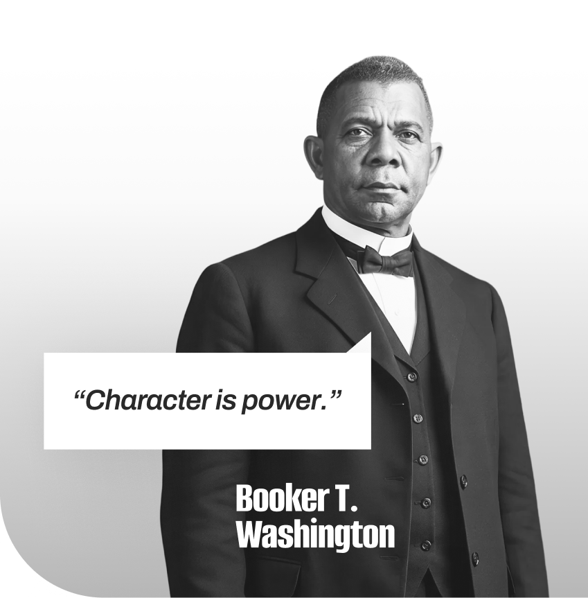 Booker T Washington saying "Character is power"